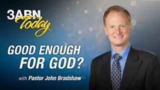 “Good Enough For God?” - 3ABN Today Live (TDYL190037)