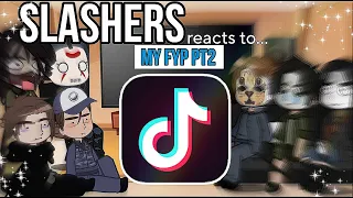 Slashers reacts to my TikTok FYP  || PART 2  || REQUESTED!!