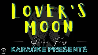 LOVER'S MOON || by Glenn Frey (KARAOKE)