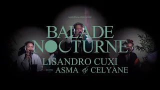 Lisandro Cuxi | BALADE NOCTURNE #6 (feat. Asma & Celyane.)