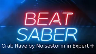 Crab Rave By Noisestorm in Expert Plus (Beat Saber)