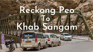 Spiti Valley Road Trip | JOURNEY FROM RECKONG PEO TO KHAB SANGAM (Spiti & Sutlej River)