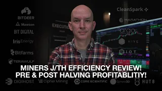 Will The Miners Survive The Halving? J/th Efficiency Review With Pre & Post Halving Profitability!