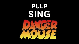 Darrell Maclaine - Pulp sing Danger Mouse