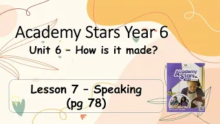 Textbook Year 6 Academy Stars Unit 6 – How is it made? Lesson 7 page 78 + answers