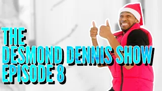 The Desmond Dennis Show (Episode 8)