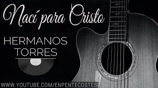 (Full CD) Naci for Christ - Brothers Torres