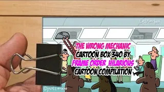 The Wrong Mechanic - Cartoon Box 340 by Frame Order - Hilarious Cartoon Compilation-Part 1 | Flip