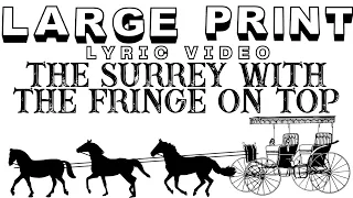 Surrey With The Fringe On Top  (EXTRA LARGE PRINT LYRIC VIDEO)