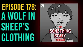 178: A Wolf In Sheep's Clothing // The Something Scary Podcast | Snarled