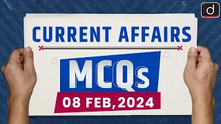 Current Affairs MCQs – 8th Feb 2024 | UPSC Current Affairs | Drishti IAS English