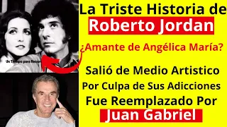 La Triste Historia de Roberto Jordan | ¿Fue Amante de Angélica María?