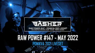 Basher - RAW Power #147 (Ponikva 2021 Liveset) (Raw Hardstyle & Xtra Mix May 2022)