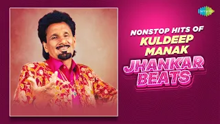 Nonstop Hits of Kuldeep Manak Jhankar Beats | Dj Harshit Shah, DJ MHD IND | Punjabi Dj Remix Songs