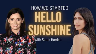 How Sarah Hardin Helped Create 'Hello Sunshine' | A Life Of Greatness Podcast with Sarah Grynberg