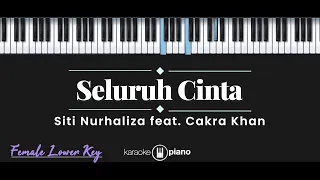 Seluruh Cinta - Siti Nurhaliza feat. Cakra Khan (KARAOKE PIANO - FEMALE KEY)