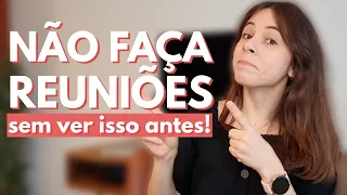 COMO FAZER UMA BOA REUNIÃO NO TRABALHO | Dicas para preparar reuniões mais produtivas na empresa