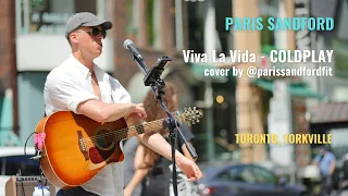 VIVA LA VIDA - Coldplay. COVER by @paris.sandford  Toronto, Yorkville   4K