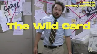 The Wild Card - A Charlie Kelly Supercut