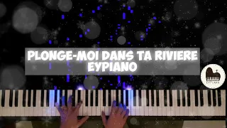 Plonge-moi dans ta rivière (Piano cover by EYPiano)