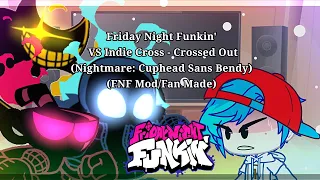 FNF Mod Characters Reacts VS Indie Cross - Crossed Out (Nightmare: Cuphead Sans Bendy) (Fan Made)