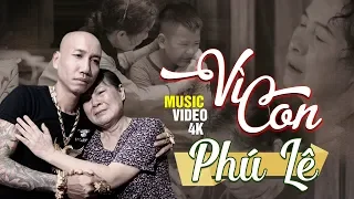 VÌ CON - PHÚ LÊ | OFFICIAL MV 4K