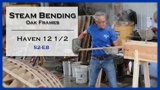 Building a Steam Box and Steam Bending Oak Frames, S2-E8