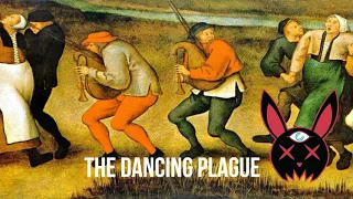 Dance Till You Die! - The Dancing Plague Of Europe