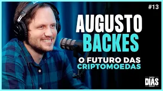 Augusto Backes - O FUTURO DAS CRIPTOMOEDAS | Irmãos Dias Podcast #13