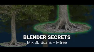 Blender Secrets - Mixing 3D Scanned Photogrammetry trees with Procedural MTree trees in Blender