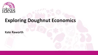 Exploring Doughnut Economics - Kate Raworth