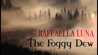 "The Foggy Dew" - Raffaella Luna