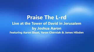 Praise The L-rd lyric video by Joshua Aaron,  featuring Aaron Shust, Yaron Cherniak & James Hilsden