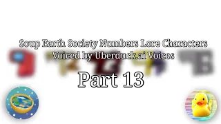 Soup Earth Society Numbers Lore Characters Voiced by Uberduck.ai Voices Part 13