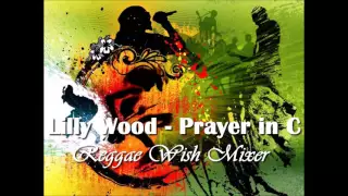 Lilly Wood - Prayer in C / Reggae Wish Mixer