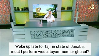 Woke up late for fajr in state of major sexual impurity, Make wudu, tayammum or ghusl? Assimalhakeem