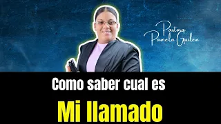 Como saber cual es tu llamado asignación o ministerio // Pastora Pamela Guillen