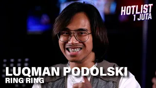 Luqman Podolski - Ring Ring | HOTLIST 1 JUTA