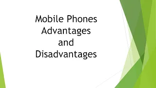 Advantages and disadvantages of Mobile Phones