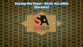 Zeynep Nur Kaçar - Birsin ALLAHIM (Karaoke)