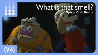 "What is that smell?" - Sparta Crab Remix (V4)