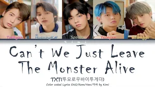 TXT (투모로우바이투게더) - Can't We Just Leave The Monster Alive (Color Coded Lyrics ENG/Rom/Han가사)