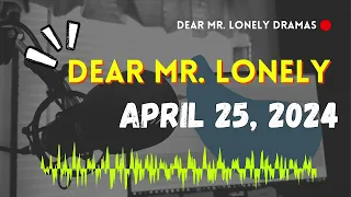 Dear Mr Lonely - April 25, 2024