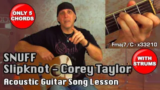 EZ Acoustic Guitar song lesson Snuff by Corey Taylor Slipknot only 5 chords