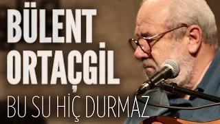 Bülent Ortaçgil - Bu Su Hiç Durmaz (JoyTurk Akustik)