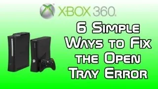 6 Simple Ways to Fix the Open Tray Error - For Regular Xbox 360 and Elite