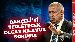 Ümit Özdağ'dan Devlet Bahçeli'yi Zorlayacak Olcay Kılavuz Sorusu!