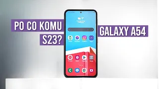 Samsung Galaxy A54 - ...czyli S23 Lite?  - RECENZJA - TEST i Opinie - Mobileo [PL]
