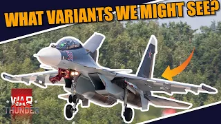 War Thunder - MORE FLANKERS WILL COME eventually! BUT WHAT are the VARIANTS we will see it SOON?