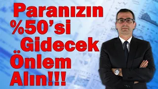 Paranızın %50'si Gidecek Önlem Alın!!!